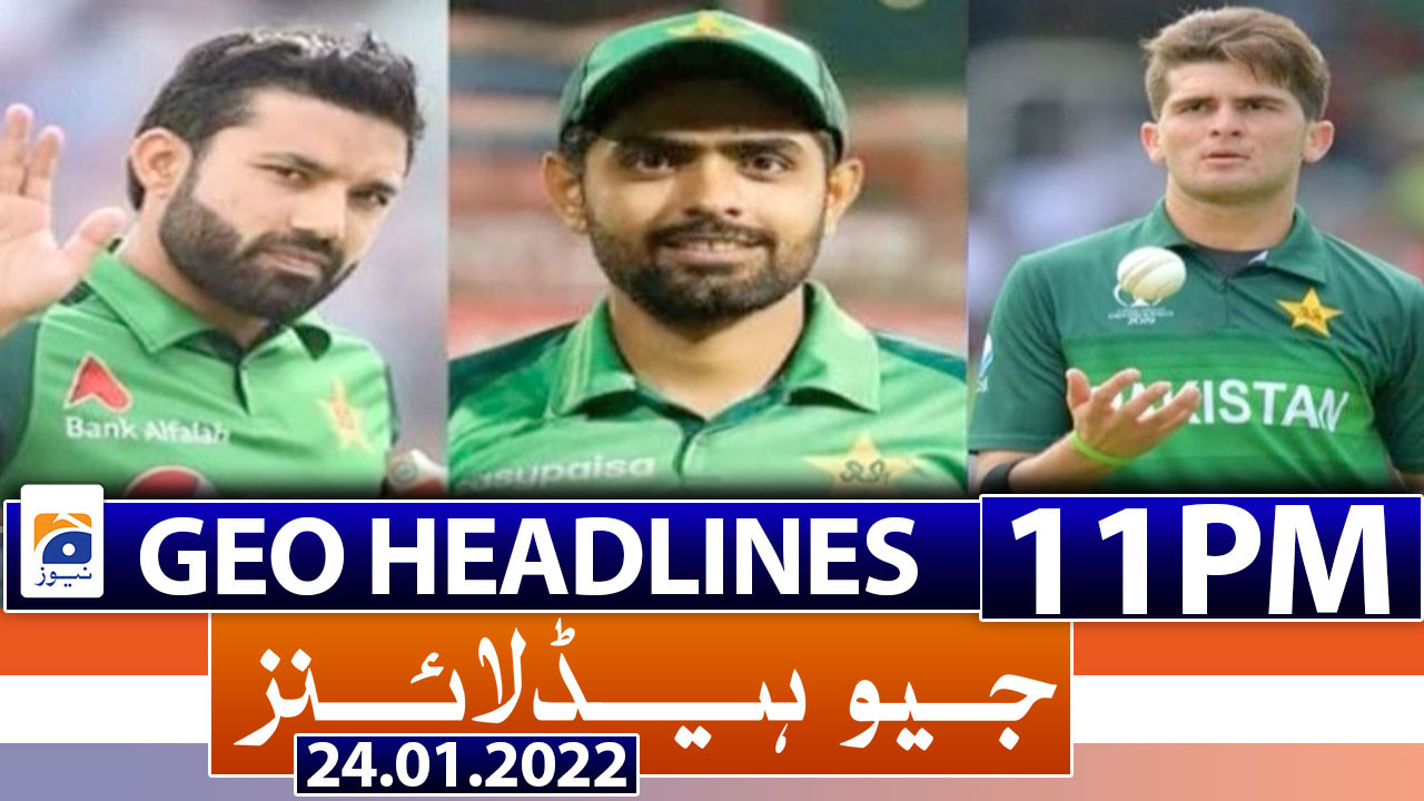 Geo Headlines 11 Pm 24th January 2022 Tv Shows Geotv