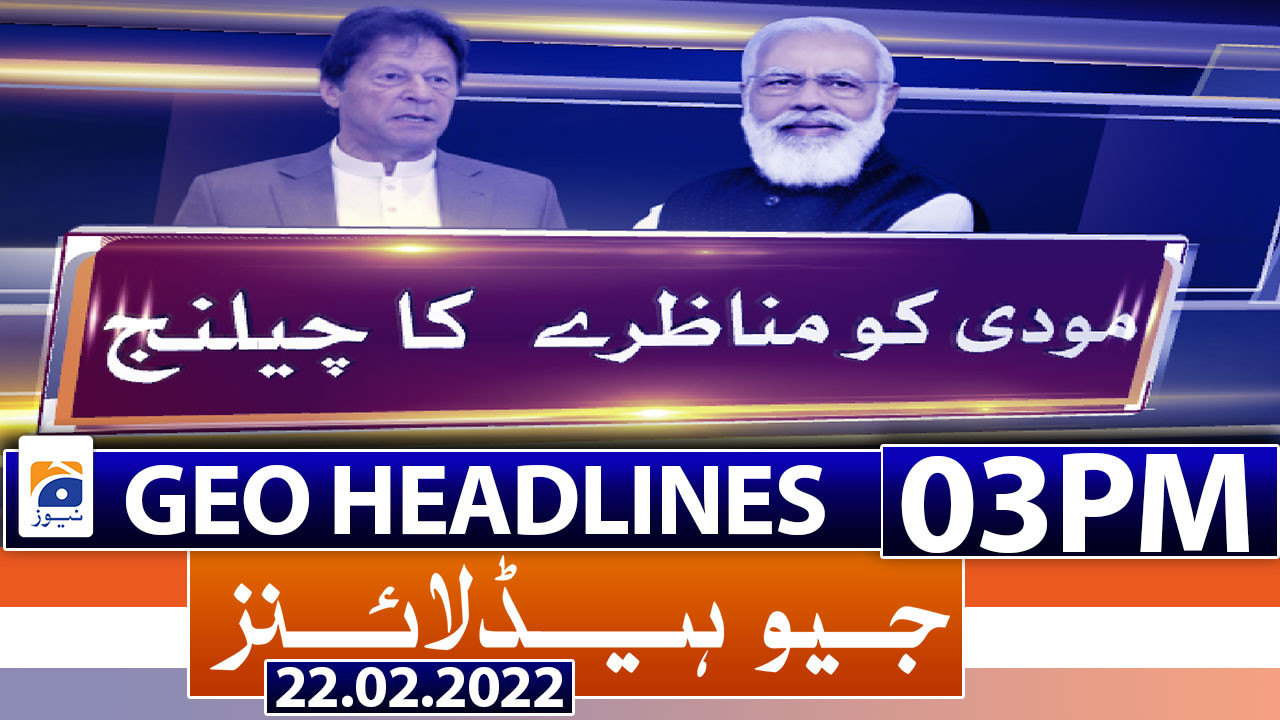 Geo News Headlines 03 Pm 22nd February 2022 Tv Shows Geotv