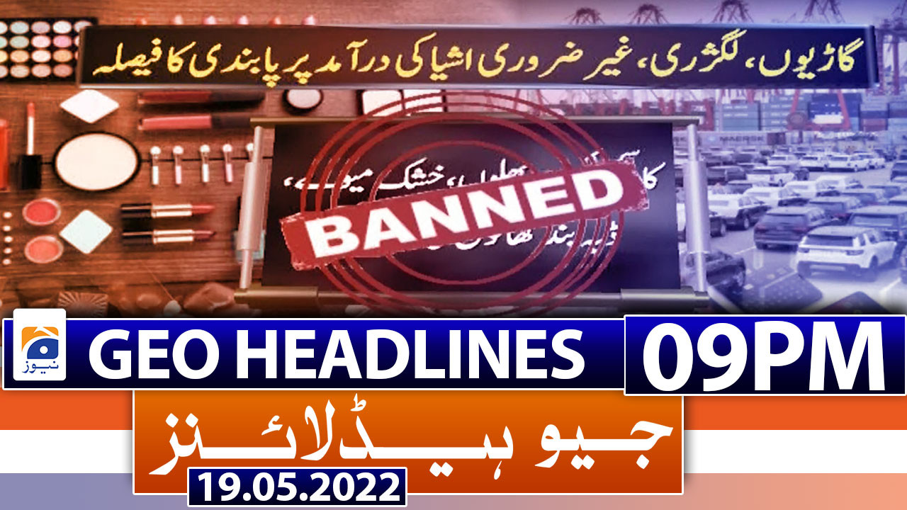 Geo News Headlines 09 Pm 19th May 2022 Tv Shows Geotv