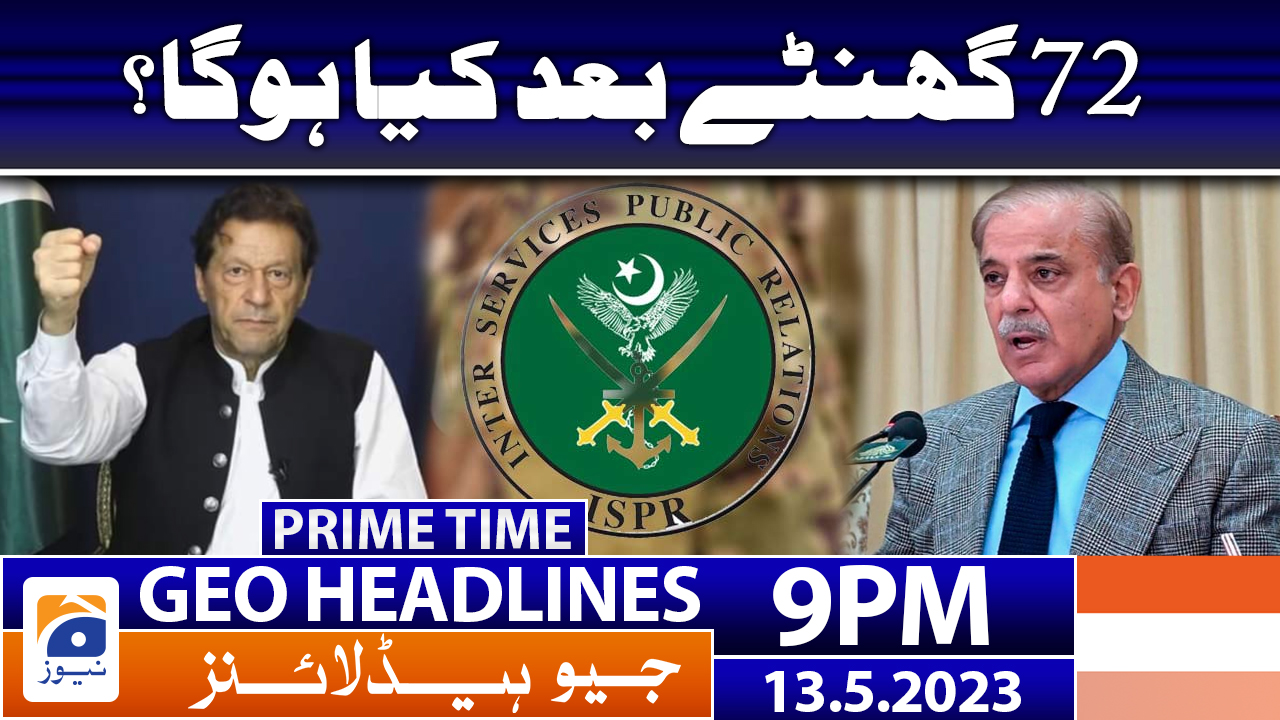 Geo News Headlines 9 Pm 13 May 2023 Tv Shows Geotv