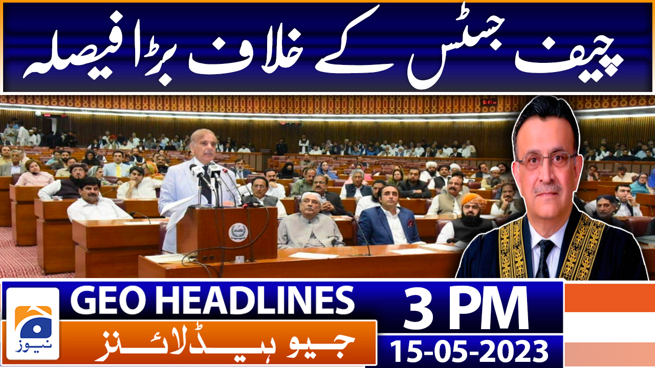 Geo Headlines 3 Pm 15th May 2023 Tv Shows Geotv