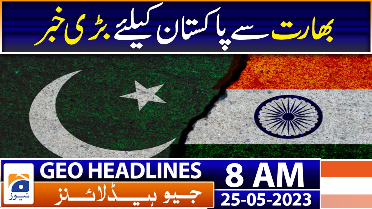 Geo Headlines 8 AM 25th May 2023 TV Shows geo.tv