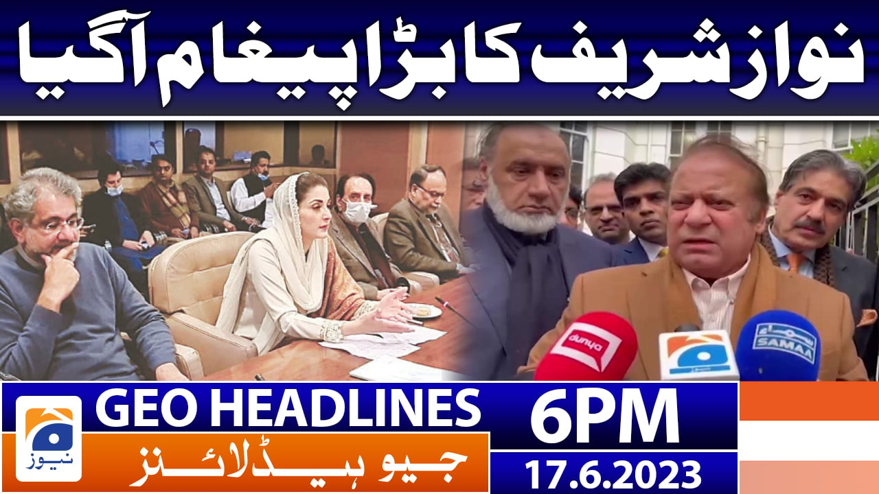 Geo News Headlines 6 PM 17 June 2023