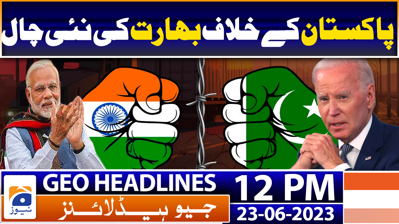 Geo Headlines 12 Pm 23rd June 2023 Tv Shows Geotv