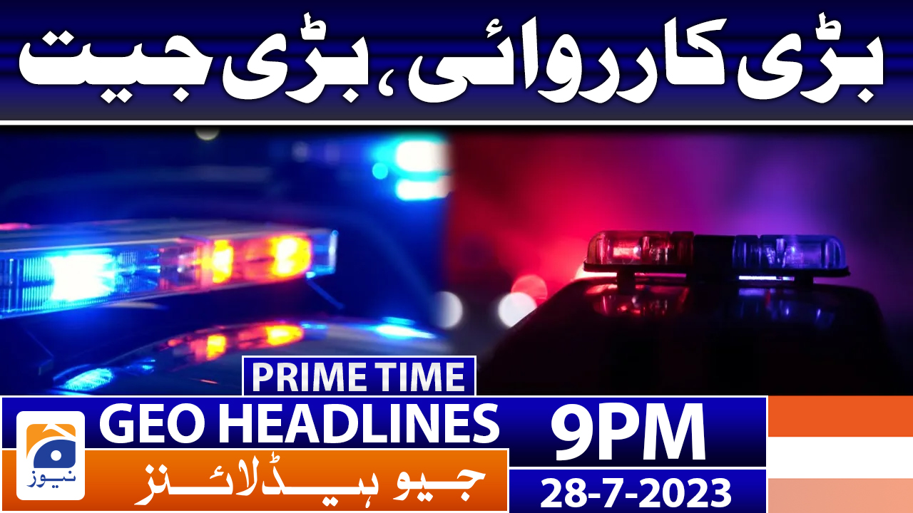 Geo News Headlines 9 Pm 28 July 2023 Tv Shows Geotv