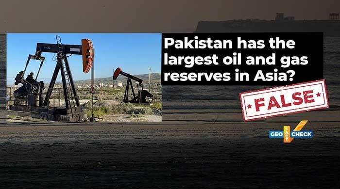 Fact-check: Claims of Pakistan having Asia's largest oil and gas reserves are unsubstantiated