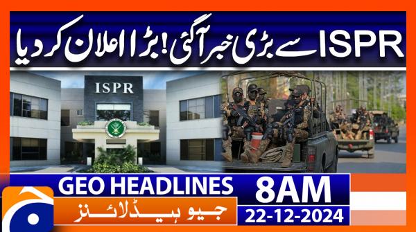 Geo News 8 AM Headlines | ISPR | (22 DEC 24)